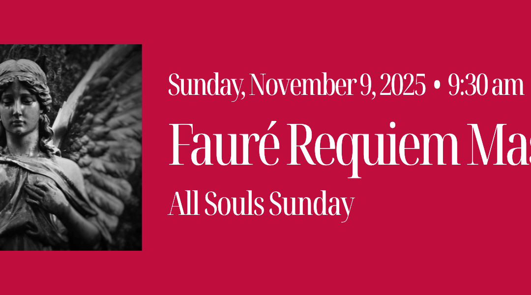 All Souls Sunday – Fauré Requiem Mass