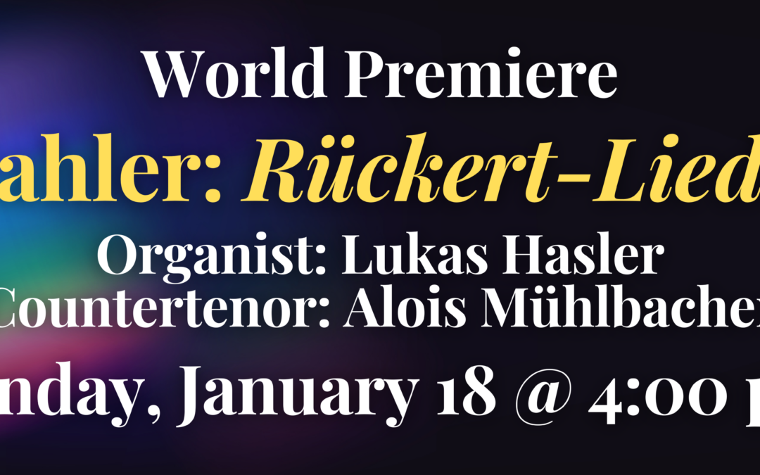 Organ Concert on January 18, 2026: Gustav Mahler’s Rückert-Lieder
